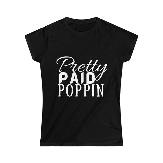 Pretty Paid Poppin' | Softstyle Tee