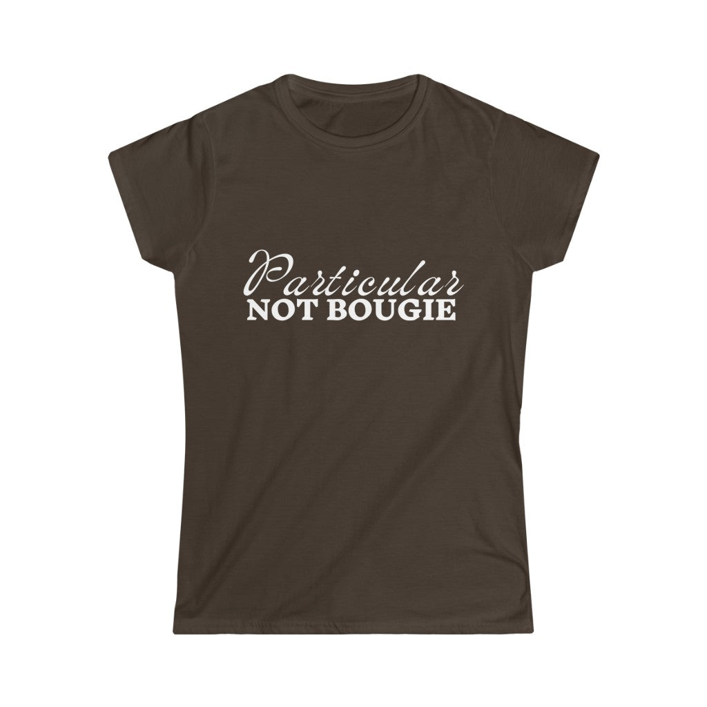 Particular Not  Bougie | Softstyle Tee